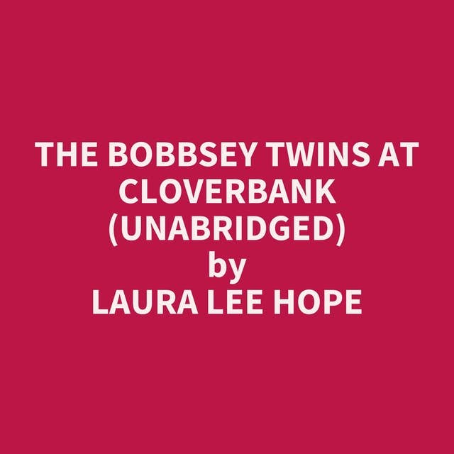 The Bobbsey Twins at Cloverbank (Unabridged): optional