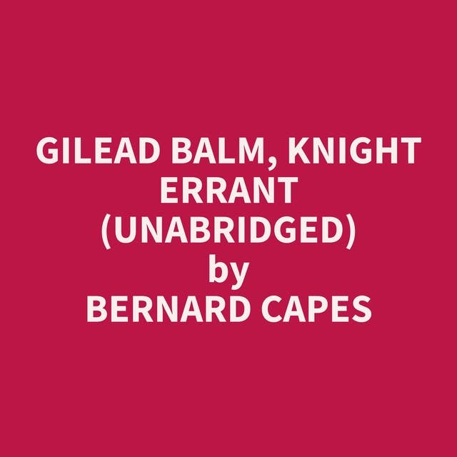Gilead Balm, Knight Errant (Unabridged): optional
