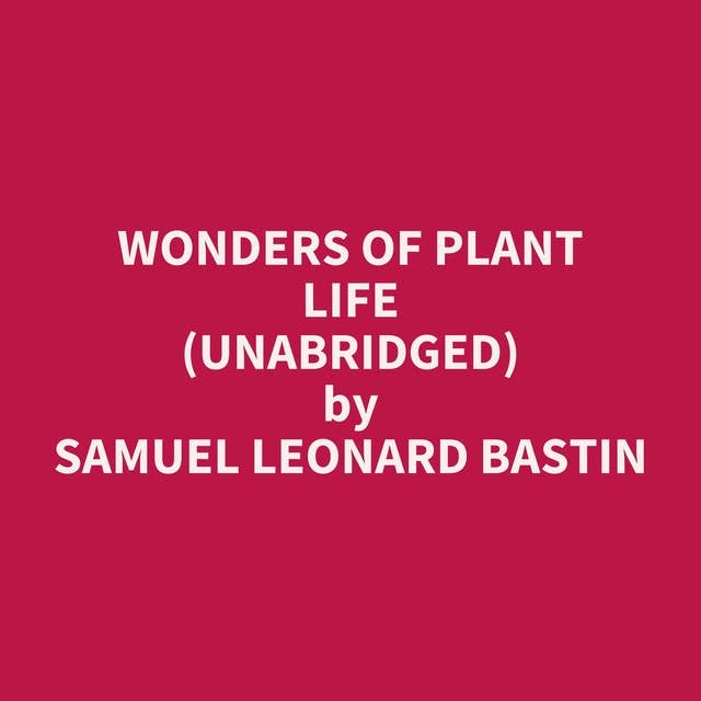 Wonders of Plant Life (Unabridged): optional
