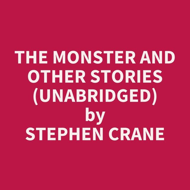 The Monster and Other Stories (Unabridged): optional
