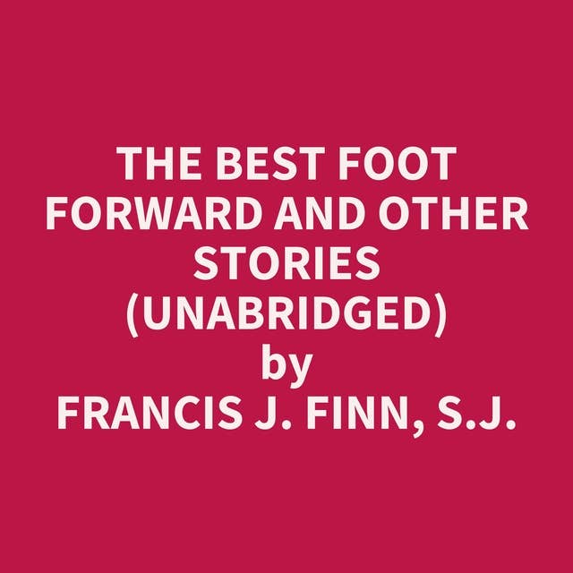 The Best Foot Forward and Other Stories (Unabridged): optional