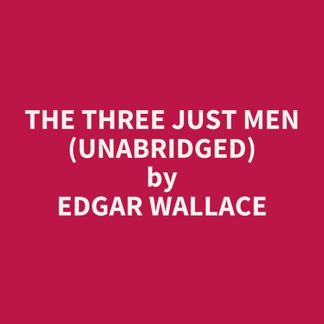 The Three Just Men (Unabridged): optional