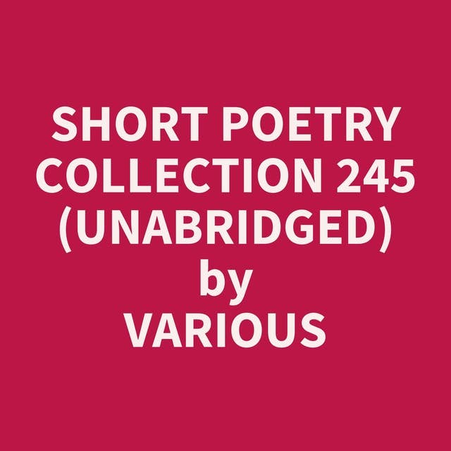 Short Poetry Collection 245 (Unabridged): optional