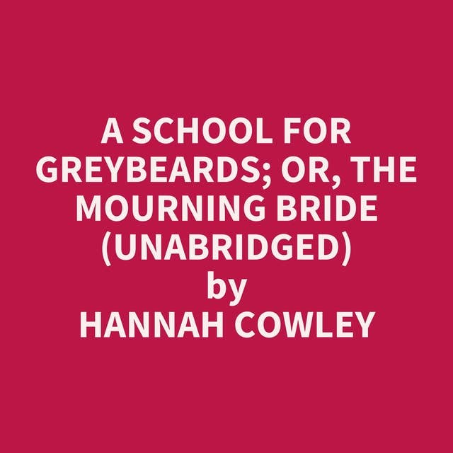A School for Greybeards; or, The Mourning Bride (Unabridged): optional