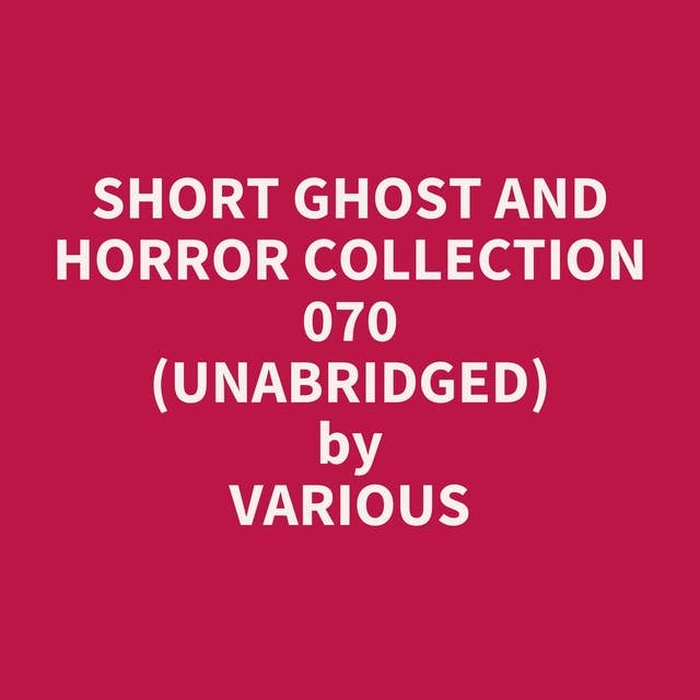 Short Ghost and Horror Collection 070 (Unabridged): optional