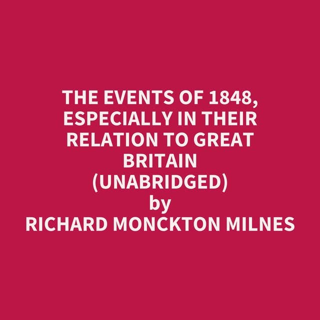The Events of 1848, Especially in Their Relation to Great Britain (Unabridged): optional