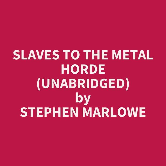 Slaves to the Metal Horde (Unabridged): optional