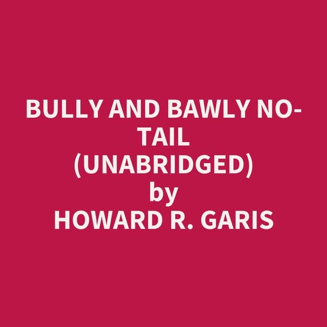 Bully and Bawly No-Tail (Unabridged): optional