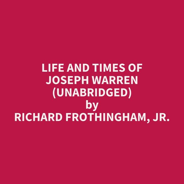 Life and Times of Joseph Warren (Unabridged): optional