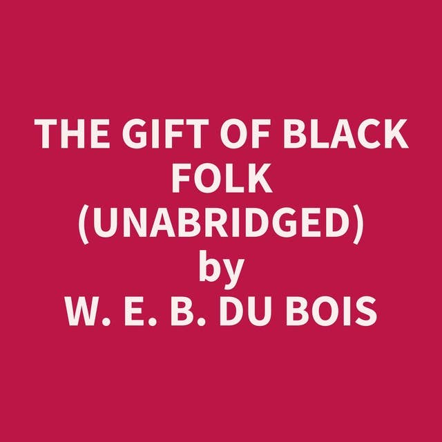 The Gift of Black Folk (Unabridged): optional