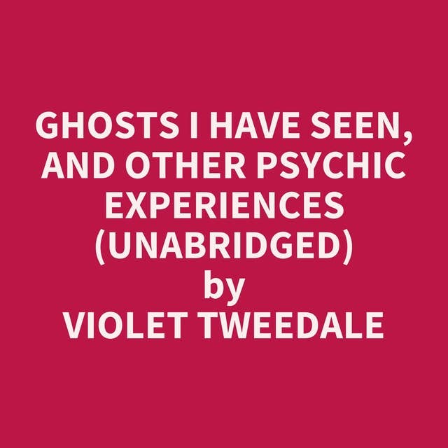 Ghosts I Have Seen, and other Psychic Experiences (Unabridged): optional