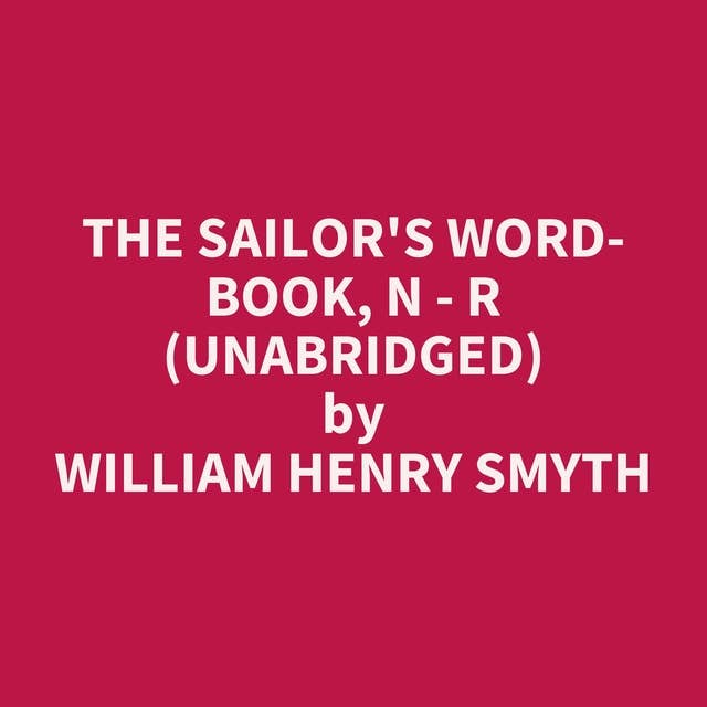 The Sailor's Word-book, N - R (Unabridged): optional