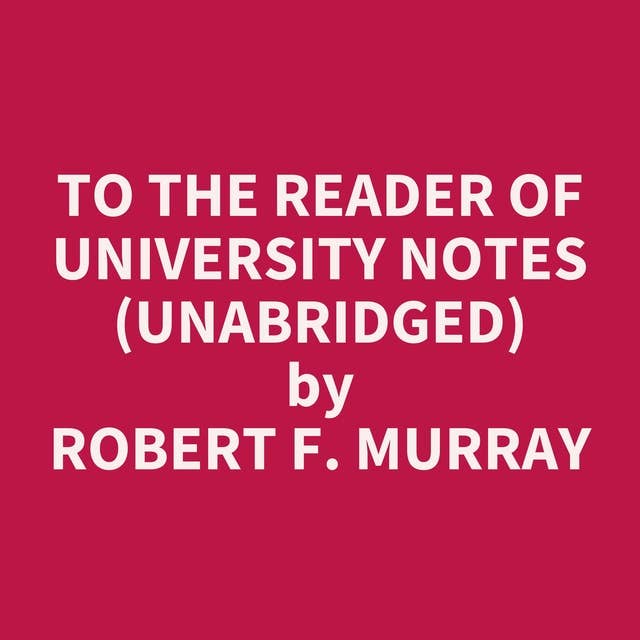 To The Reader of University Notes (Unabridged): optional