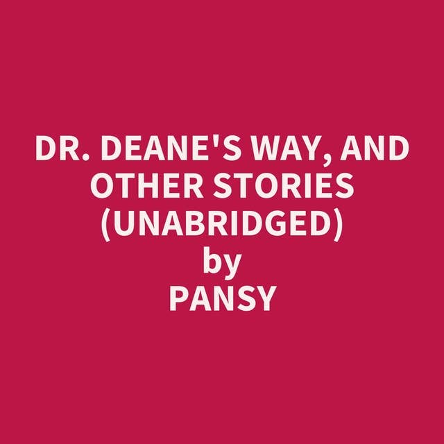 Dr. Deane's Way, and Other Stories (Unabridged): optional