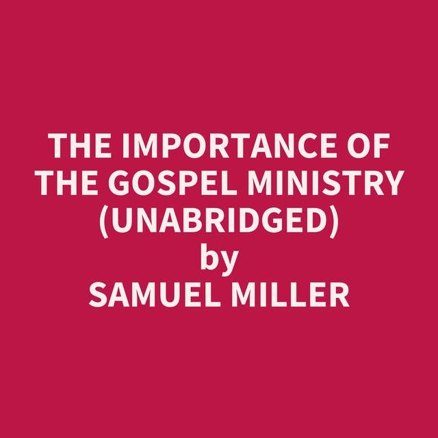 The Importance of the Gospel Ministry (Unabridged): optional