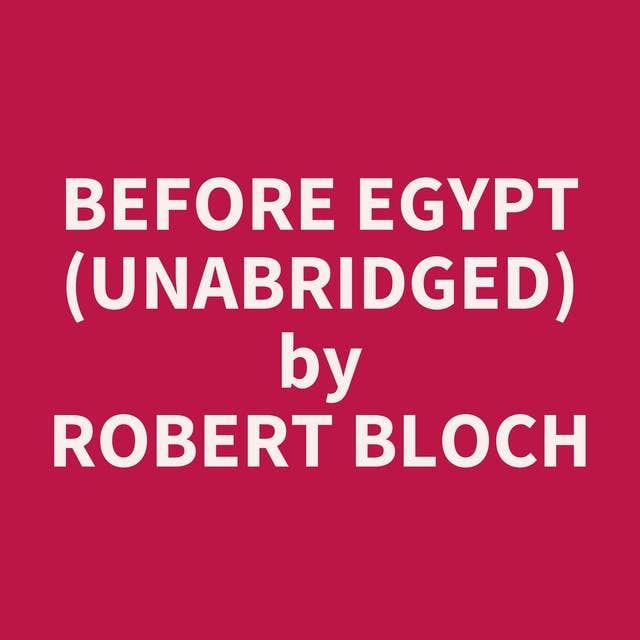 Before Egypt (Unabridged): optional