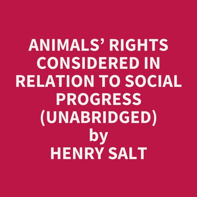 Animals’ Rights Considered In Relation To Social Progress (Unabridged): optional