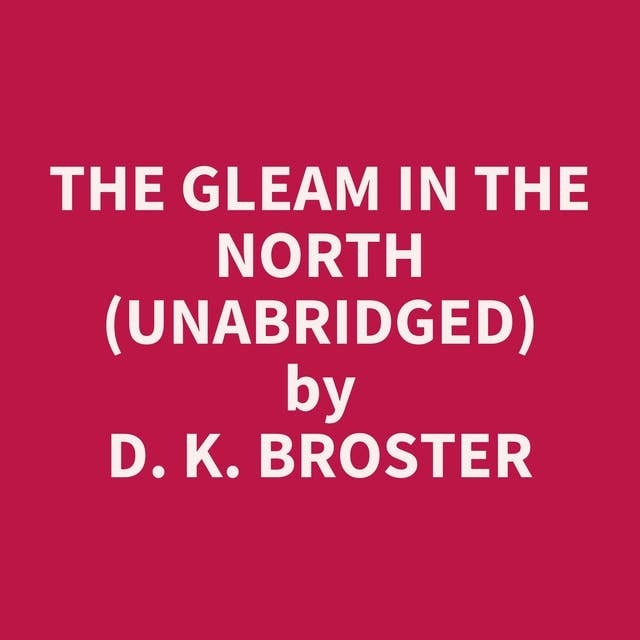 The Gleam in the North (Unabridged): optional