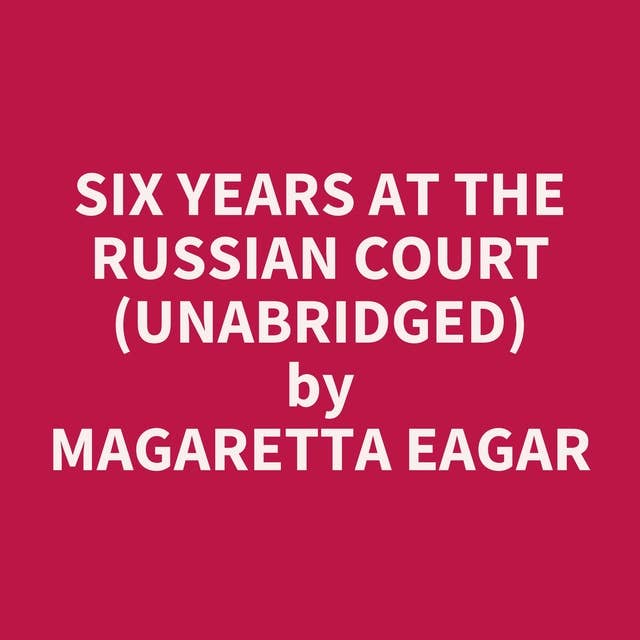 Six Years at the Russian Court (Unabridged): optional 