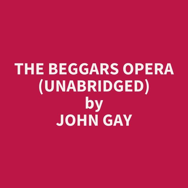 The Beggars Opera (Unabridged): optional