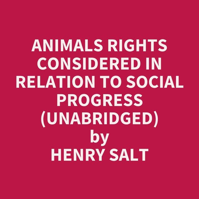 Animals Rights Considered in Relation to Social Progress (Unabridged): optional