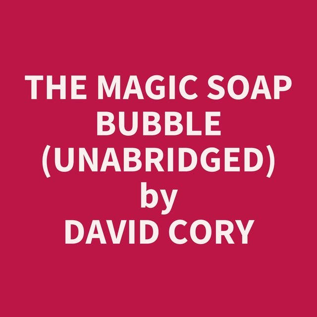 The Magic Soap Bubble (Unabridged): optional