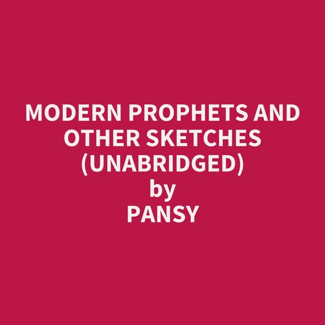 Modern Prophets and Other Sketches (Unabridged): optional