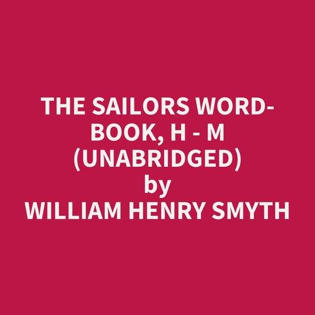 The Sailors Word-book, H - M (Unabridged): optional