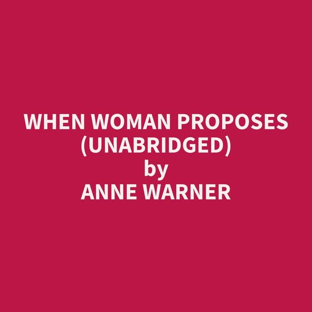 When Woman Proposes (Unabridged): optional