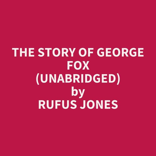 The Story of George Fox (Unabridged): optional