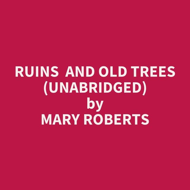 Ruins and Old Trees (Unabridged): optional
