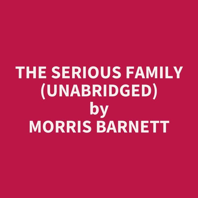 The Serious Family (Unabridged): optional