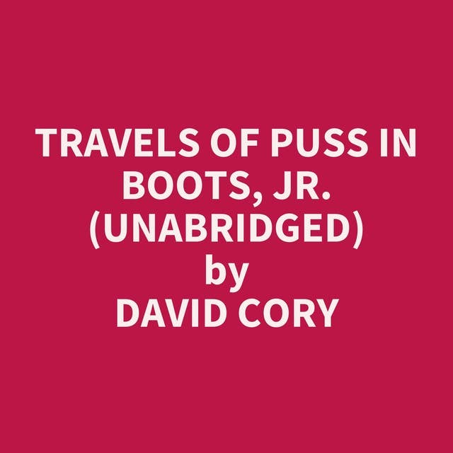 Travels of Puss in Boots, Jr. (Unabridged): optional