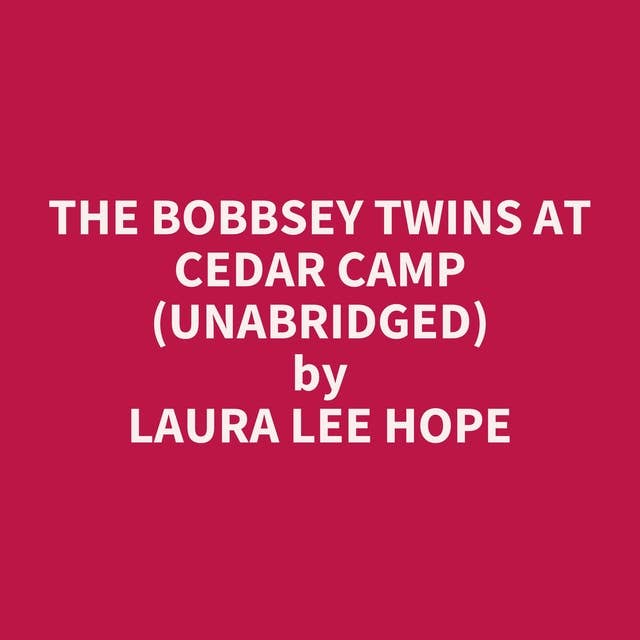 The Bobbsey Twins at Cedar Camp (Unabridged): optional