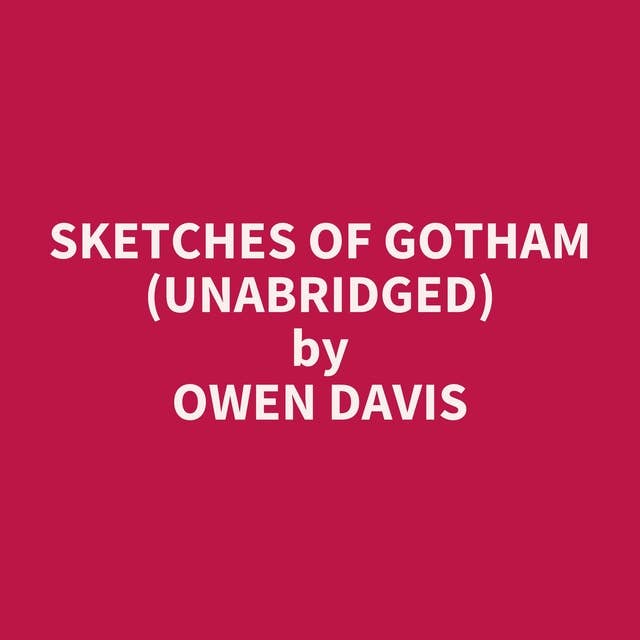 Sketches of Gotham (Unabridged): optional
