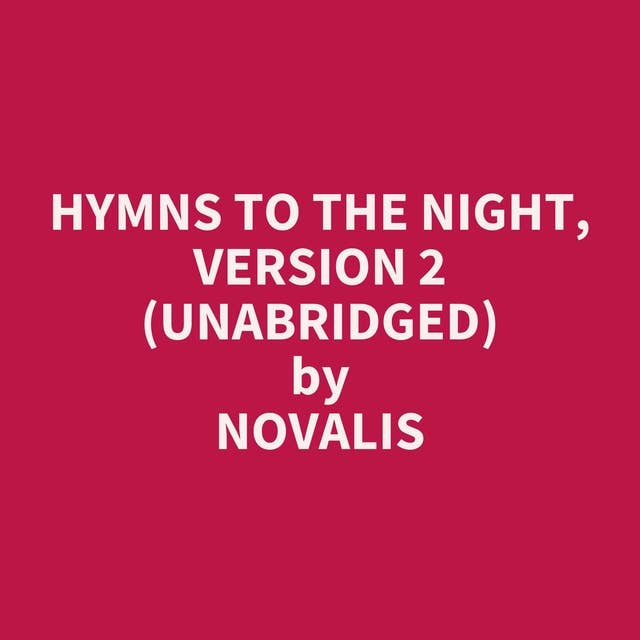 Hymns to the Night, version 2 (Unabridged): optional
