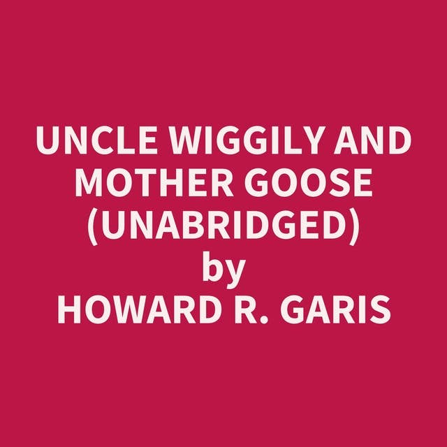 Uncle Wiggily and Mother Goose (Unabridged): optional