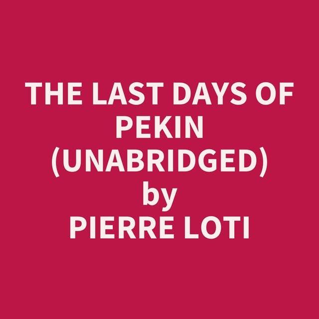 The Last Days of Pekin (Unabridged): optional