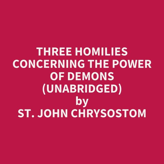 Three Homilies concerning the Power of Demons (Unabridged): optional