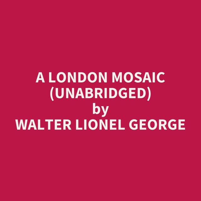 A London Mosaic (Unabridged): optional