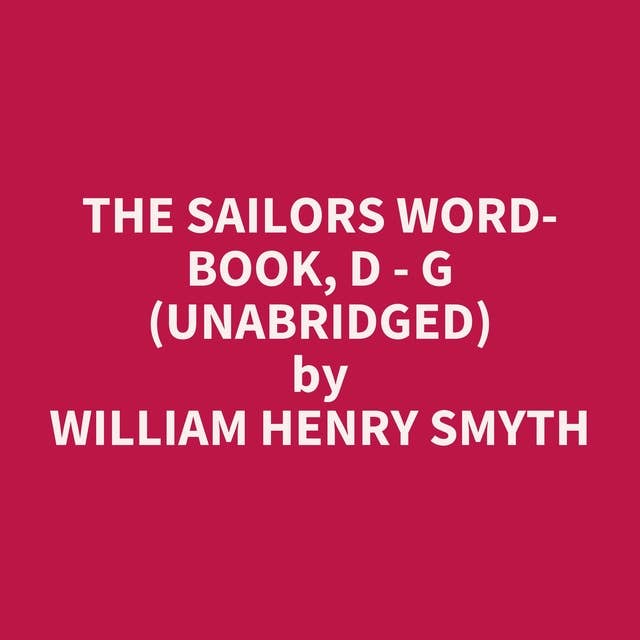 The Sailors Word-book, D - G (Unabridged): optional
