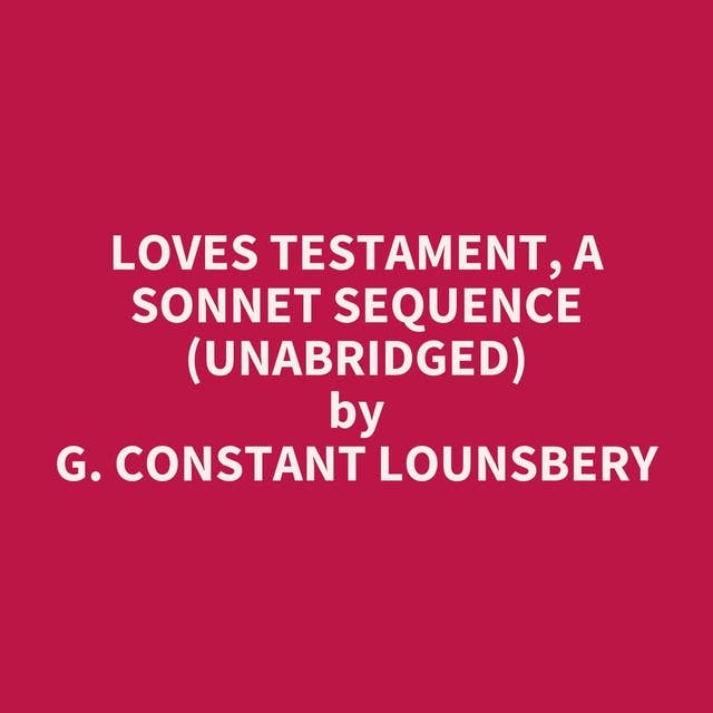 Loves testament, a sonnet sequence (Unabridged): optional