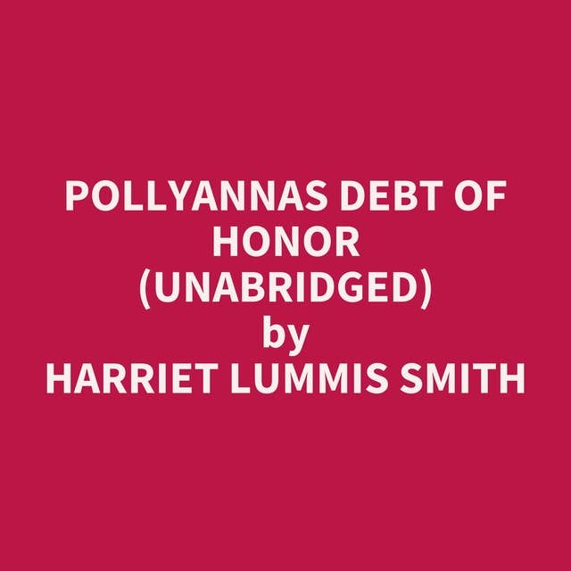 Pollyannas Debt of Honor (Unabridged): optional