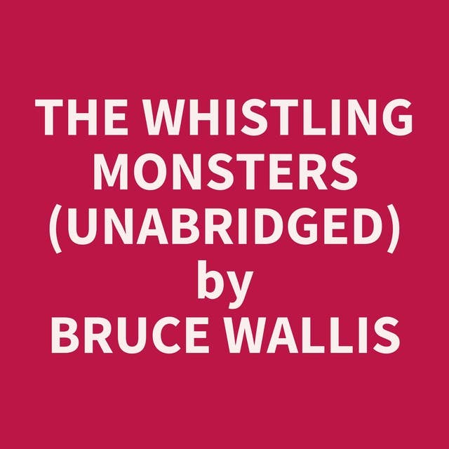 The Whistling Monsters (Unabridged): optional