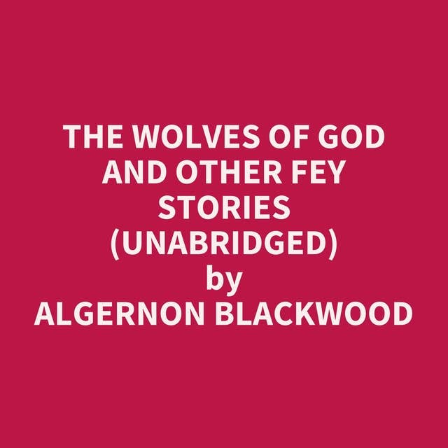 The Wolves of God and Other Fey Stories (Unabridged): optional