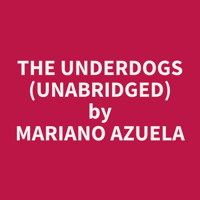The Underdogs (Unabridged): optional