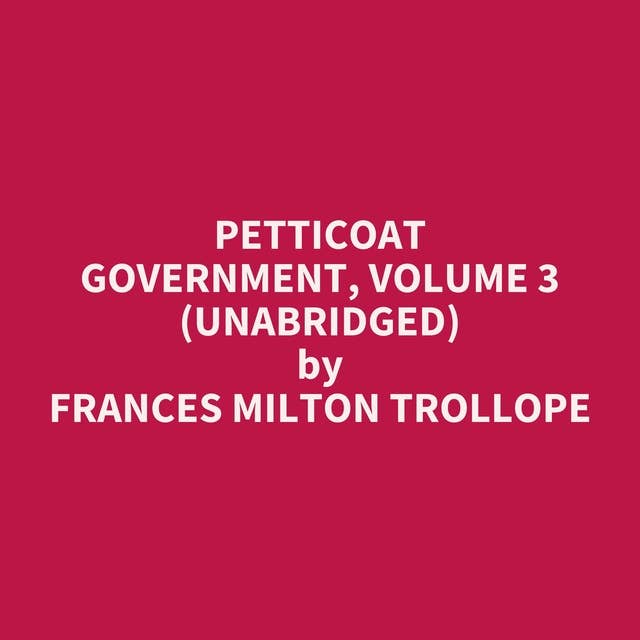 Petticoat Government, Volume 3 (Unabridged): optional