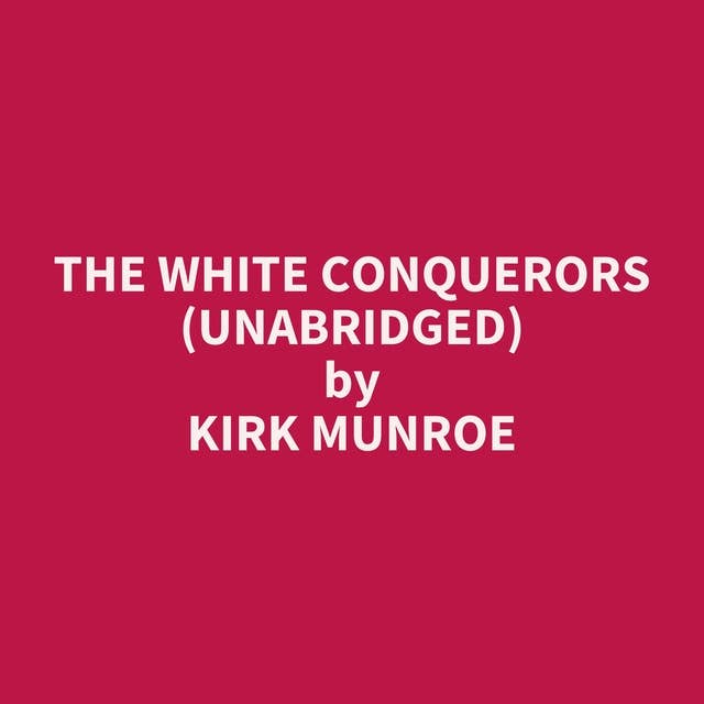 The White Conquerors (Unabridged): optional