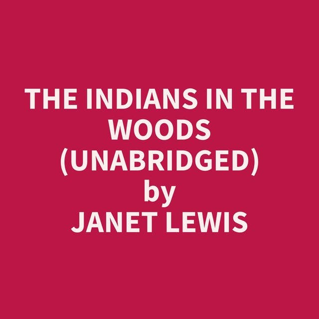 The Indians in the Woods (Unabridged): optional