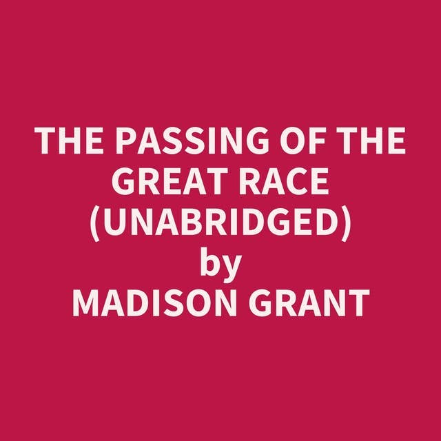 The Passing of the Great Race (Unabridged): optional